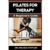 Melissa Stotler Pilates for Therapy (Tascabile)