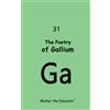 Walter the Educator(tm) The Poetry of Gallium (Tascabile)