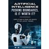B B Jankoski Artificial Intelligence Pushing Boundaries, Is It Worth (Tascabile)