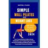 Martine J Toledo Simple Wall Pilates for Weight Loss (Tascabile)