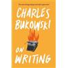 Charles Bukowski On Writing (Tascabile)