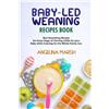 Angelina Marsh Baby-Led Weaning Recipes Book (Tascabile)