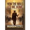 Brandon Todd Estes How The Bible Led Me Home (Tascabile)