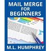 M L Humphrey Mail Merge for Beginners (Tascabile)