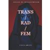 Talia Bhatt Trans/Rad/Fem (Tascabile) Essays on Transfeminism