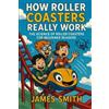 James Smith How Roller Coasters Really Work (Tascabile)