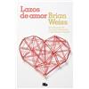 Brian Weiss Lazos de amor / Only Love is Real (Tascabile)