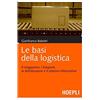 Hoepli Libro - Gianfranco Balestri - Le Basi Della Logistica. Il Magazzino, I Trasporti