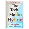 Qun Wang The Tech-Media Hybrid (Tascabile)