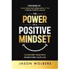 Jason Wolbers The Power of a Positive Mindset (Tascabile)