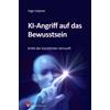 Ingo Leipner KI-Angriff auf das Bewusstsein: Kritik der künstlichen (Tascabile)