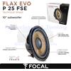 FOCAL P25FSE Flax EVO Subwoofer 10"/25 cm 560 Watt - 280 Wrms 4 ohm