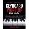 Barry Liesch Keyboard Worship Book 3B of 4 Advanced Harmonic Techniques: Altered Sevenths, Borrowed Chords, Extensions, Pedals, Arrangements