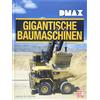 Motorbuch Verlag DMAX Gigantische Baumaschinen