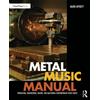 Routledge Metal Music Manual: Producing, Engineering, Mixing, and Mastering Contemporary Heavy Music
