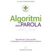 Luisa Fornasiero Algoritmi della Parola: Manuale per l'auto ascolto, il riequilibrio e la trasformazione interiore