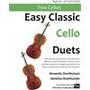 CREATESPACE Easy Classic Cello Duets: With one very easy part, and the other more difficult. Comprises favourite melodies from the world's greatest composers ... for two cellos, starting with the easiest.