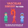 Black Phoenix Press Vascular Surgery for Kids: A Fun Picture Book About Blood Vessels for Children (Gift for Kids, Teachers, and Medical Students)