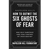 Sound Wisdom Napoleon Hill's How to Outwit the Six Ghosts of Fear: End Self-Sabotage and Take Control of Your Destiny