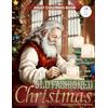 The Coloring Book for Women Old Fashioned Christmas Coloring Book: 50 Enchanted Merry Christmas Coloring Pages with Santa Claus, Christmas Gifts, Stockings, Trees and Relaxing ... illness & Anxiety During This Festive Season