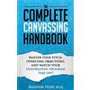 CreateSpace Independent Publishing Platf The Complete Canvassing Handbook: Master your Pitch, Overcome Objections, and Watch your Fundraising Program Take Off!