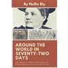 CREATESPACE Around the World In Seventy-Two Days: The Story of Nellie Bly's Record-Breaking Race Around the World