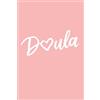 CreateSpace Independent Publishing Platf Doula: Logbook, 6x9 Blank Lined Notebook, Doula Diary Thank You Gift, Love Heart
