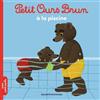 BAYARD JEUNESSE Petit Ours Brun à la piscine