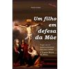 Martyria Um filho em defesa da Mãe: o que um ex-pastor protestante descobriu sobre a Virgem Maria na Bíblia