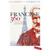 Vallardi A. Francese 360°. Dizionario + grammatica. Tutto il francese a portata di mano