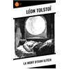 Sharp Ink La Mort d'Ivan Ilitch: Agonie d'un juge russe, satire de la vie bourgeoise et quête spirituelle de vérité
