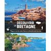 Larousse Découvrir la Bretagne: Plongez au coeur des contrées bretonnes et admirez leurs plus beaux sites