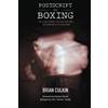 CREATESPACE Postscript on Boxing: the human body, virtual worlds, and boxing's living dead
