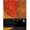 Leopold Classic Library The Summa Contra Gentiles of Saint Thomas Aquinas. Literally Translated by the English, Dominican Fathers from the Latest Leonine Edition. First Book