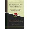 Forgotten Books The Putumayo, the Devil's Paradise: Travels in the Peruvian Amazon Region and an Account of the Atrocities Committed Upon the Indians Therein (Classic Reprint)