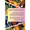 Heroic Arcade Publishing Notebook African Proverbs Wisdom in Quotes: Unlocking Timeless Truths: A Collection of Inspiring and Philosophical Sayings from the Heart of Africa