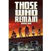 CreateSpace Independent Publishing Platf Those Who Remain: A Zombie Novel