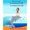 CREATESPACE Bilingue francese italiano: La sorpresa di Lilli: Libro illustrato per bambini: italiano-francese (Edizione bilingue), Bilingue avec le texte ... a fronte: Francese - Italiano: Volume 30