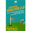 CREATESPACE Scratch Golfer 2.0: How I Cut 50 Shots from My Game, Now Shoot in the 70's, and Became a Scratch Golfer