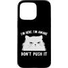 Funny Cat Lady Humor For Cat Lovers Custodia per iPhone 15 Pro Max Funny Cat I'm Here I'm Awake Sarcastic Cat Slogan Graphic