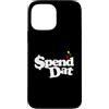 Spend Dat, Spend Dat, Where all My Scamm Custodia per iPhone 13 Pro Max Spendi Dat, Spendi Dat, Dove tutto il mio Scammin, Tag pop, $$$