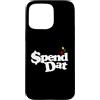 Spend Dat, Spend Dat, Where all My Scamm Custodia per iPhone 15 Pro Max Spendi Dat, Spendi Dat, Dove tutto il mio Scammin, Tag pop, $$$