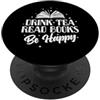 Reading book hobby shelf library smart e Bevi il tè Leggi libri Sii felice Legg PopSockets PopGrip Adesivo