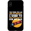 You Can't Hurt My Feelings Flashlight Gi Custodia per iPhone XS Max Non puoi ferire i miei sentimenti usati per tenere la torcia papà