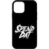 Spend Dat, Spend Dat, Where all My Scamm Custodia per iPhone 12 mini Spendi Dat, Spendi Dat, Dove tutto il mio Scammin, Tag pop, $$$