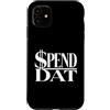 Spend Dat, Spend Dat, Where all My Scamm Custodia per iPhone 11 Spendi Dat, Spendi Dat, Dove tutto il mio Scammin, Tag pop, $$$