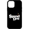 Spend Dat, Spend Dat, Where all My Scamm Custodia per iPhone 12 mini Spendi Dat, Spendi Dat, Dove tutto il mio Scammin, Tag pop, $$$