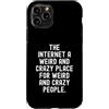 humor online social media introvert awkw Custodia per iPhone 11 Pro Internet è un posto strano e pazzo per strani e pazzi