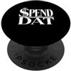 Spend Dat, Spend Dat, Where all My Scamm Spendi Dat, Spendi Dat, Dove tutto il mio Scammin, Tag pop, $$$ PopSockets PopGrip Adesivo