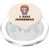 Funny Coffee Lover Java Drinker Cafe Cof Divertente tazza da caffè con scritta I Hate Mornings Person PopSockets PopGrip per MagSafe